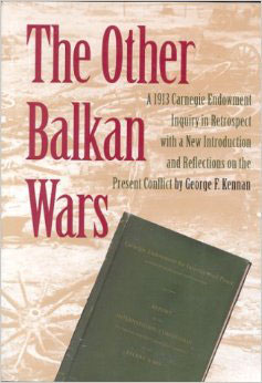 Other Balkan Wars: A 1913 Carnegie Endowment Inquiry in Retrospect