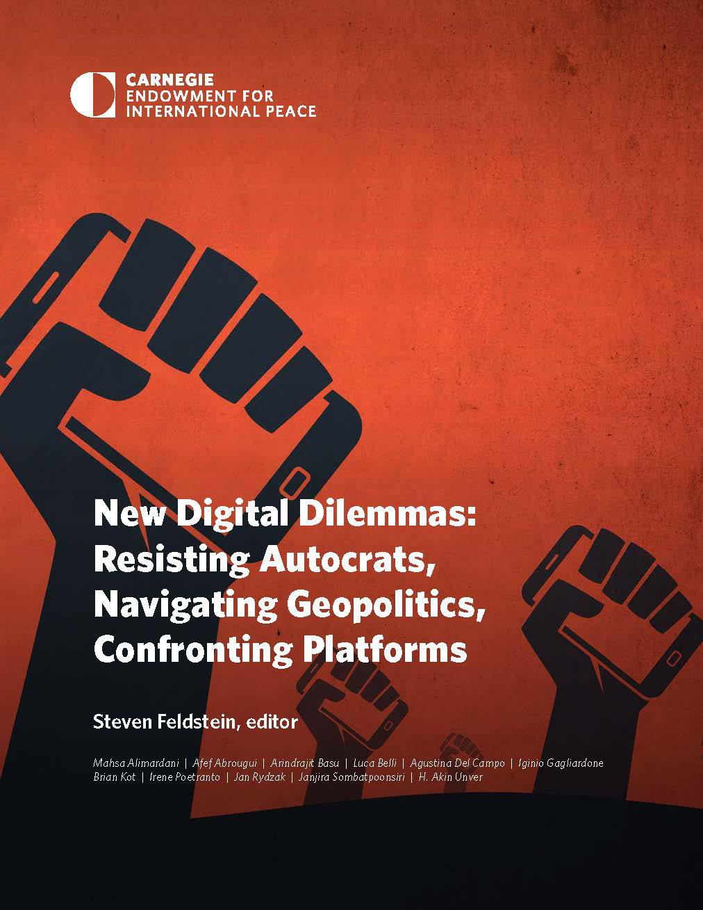New Digital Dilemmas: Resisting Autocrats, Navigating Geopolitics, Confronting Platforms