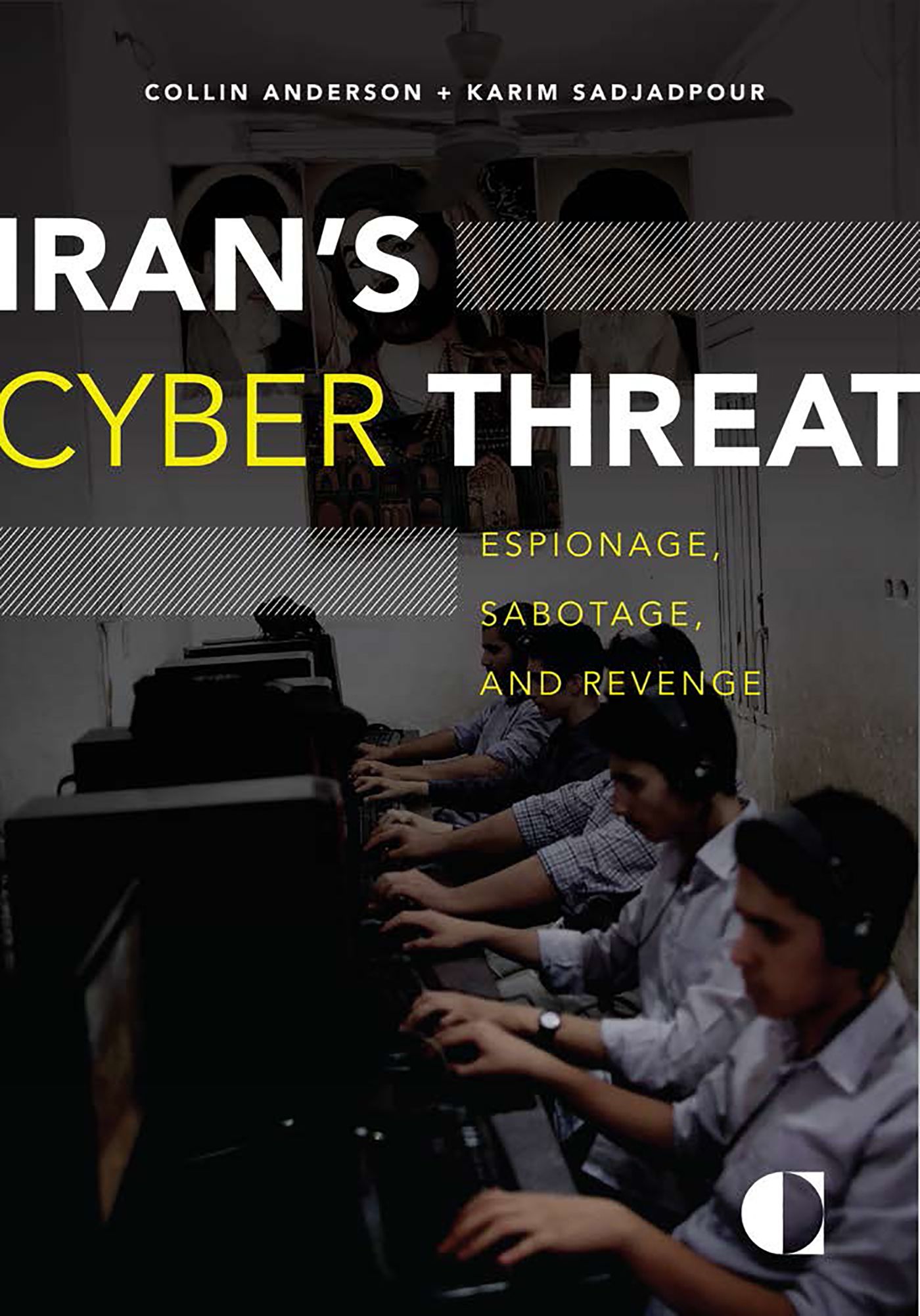Iran’s Cyber Threat: Espionage, Sabotage, and Revenge