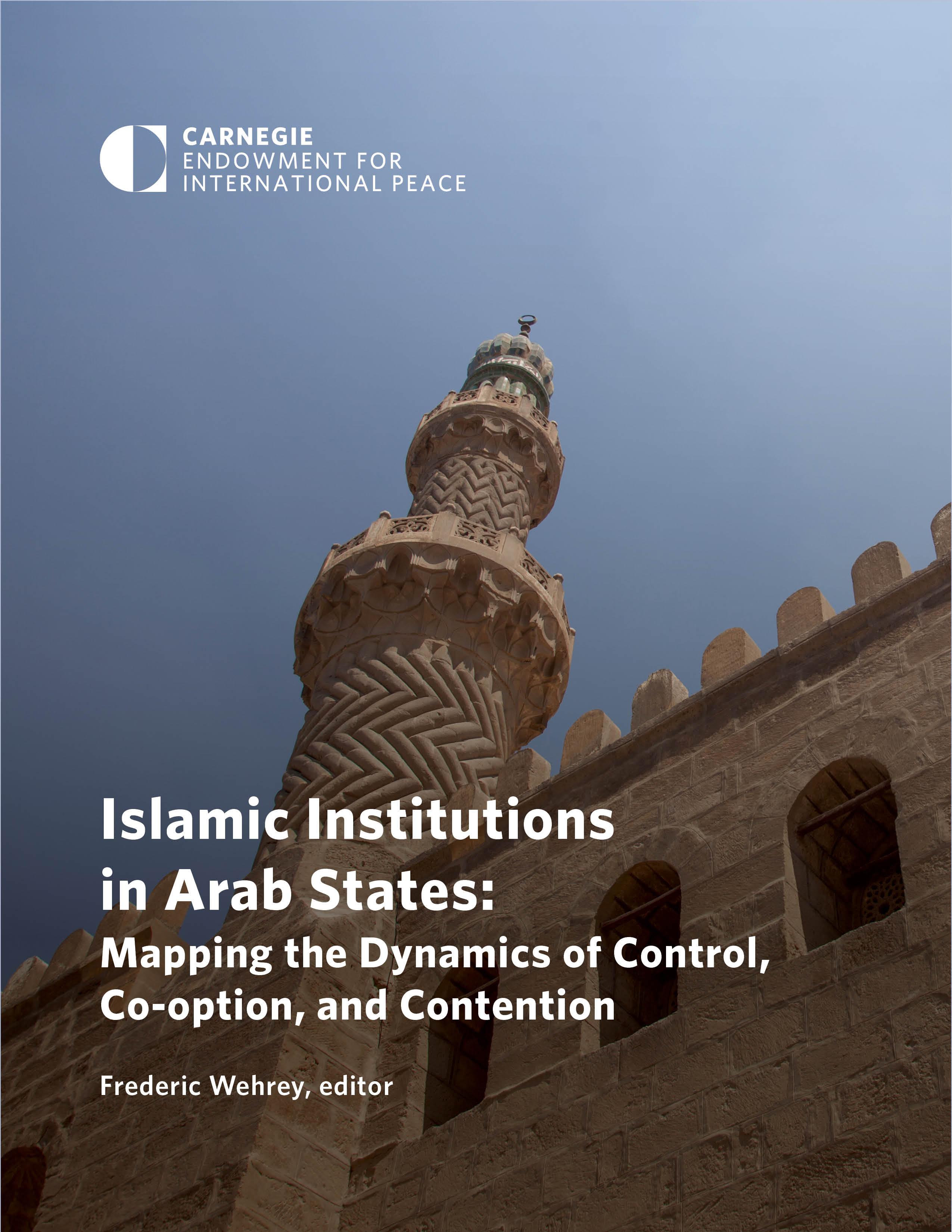 Islamic Institutions in Arab States: Mapping the Dynamics of Control, Co-option, and Contention